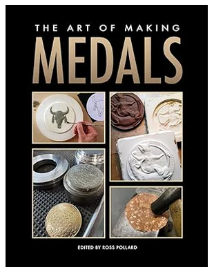 The Art of Making Medals: Sculpting, casting, and metalworking techniques for artists - Ross Pollard
